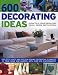 600 Decorating Ideas: A Practical Sourcebook and Visual Design Encyclopedia