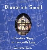 Blueprint Small: Creative Ways to Live with Less