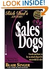 Sales Dogs : You Do Not Have to Be an Attack Dog to Be Successful in Sales (Rich Dad's Advisors series)