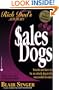 Sales Dogs : You Do Not Have to Be an Attack Dog to Be Successful in Sales (Rich Dad's Advisors series)