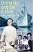 Drink Up and be a Man: Memoirs of a Steward and Engine - Room Hand