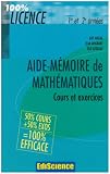Aide-mémoire de mathématiques Licence 1e et 2e années : Cours et exercices