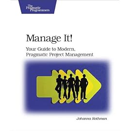 Manage It!: Your Guide to Modern, Pragmatic Project Management
