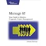 Manage It!: Your Guide to Modern, Pragmatic Project Management