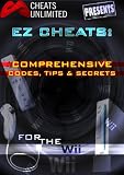 Cheats Unlimited presents EZ Cheats: Comprehensive Codes, Tips and Secrets for Nintendo Wii