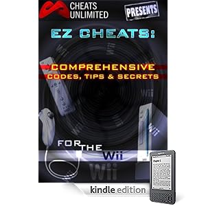 Cheats Unlimited presents EZ Cheats: Comprehensive Codes, Tips and Secrets for Nintendo Wii