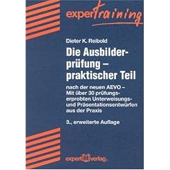 Die Ausbilderpr�fung. Praktischer Teil. Nach der neuen AEVO