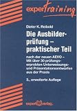 Die Ausbilderpr�fung. Praktischer Teil. Nach der neuen AEVO