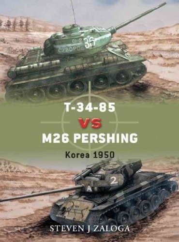 [ T-34-85 Vs M26 Pershing: Korea 1950 [ T-34-85 VS M26 PERSHING: KOREA 1950 BY Zaloga, Steven J. ( Author ) Nov-23-2010 ] By Zaloga, Steven J. ( Author ) [ 2010 ) [ Paperback ]