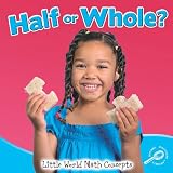 Half or Whole? (Little World Math Concepts)
