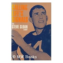 Calling Lifes Signals : the Steve Sloan Story / by Steve Sloan with James C. Hefley ; Introd. by Paul W. (Bear) Bryant