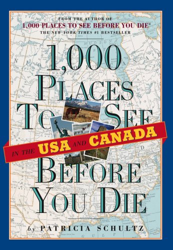 1,000 Places to See in the U.S.A. and Canada Before You Die