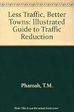 Less traffic, better towns : Friends of the Earth's illustrated guide to traffic reduction