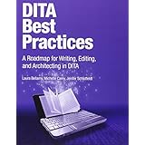 dita best practices a roadmap for writing editing and architecting in dita ibm press