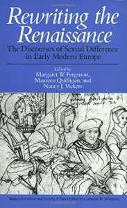 Image of Rewriting the Renaissance: The Discourses of Sexual Difference in Early Modern Europe (Women in Culture and Society)