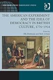 The American experiment and the idea of democracy in British culture, 1776-1914