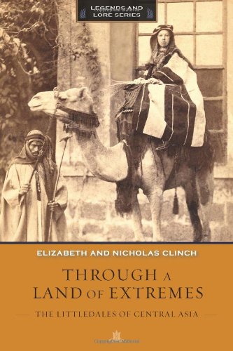Through a Land of Extremes: The Littledales of Central Asia (Legends and Lore)