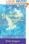 Your Guardian Angel and You: Tune in to the Signs and Signals to Hear What Your Guardian Angel Is Telling You