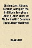 Shirley Scott Albums: Let It Go, a Chip Off the Old Block, Everybody Loves a Lover, Never Let Me Go, Hustlin', Common Touch, Dearly Beloved-