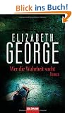 Wer die Wahrheit sucht: Roman: Ein Inspector-Lynley-Roman