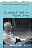 The Cerebral Symphony: Seashore Reflections on the Structure of Consciousness