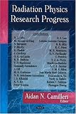 Radiation Physics Research Progress