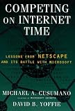 Competing On Internet Time: Lessons From Netscape and Its Battle With Microsoft