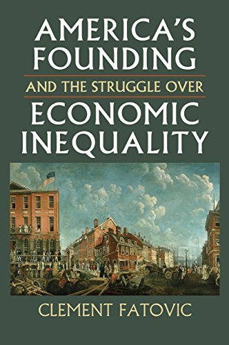 America's Founding and the Struggle over Economic Inequality (Constitutional Thinking)