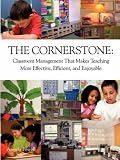 More details of book titled: The Cornerstone: Classroom Management That Makes Teaching More Effective, Efficient, and Enjoyable