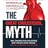 The Great Cholesterol Myth: Why Lowering Your Cholesterol Won't Prevent Heart Disease-and the Statin-Free Plan That Will