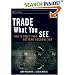 Trade What You See: How To Profit from Pattern Recognition (Wiley Trading)