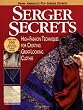 Serger Secrets: High-Fashion Techniques for Creating Great-Looking Clothes
