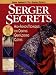 Serger Secrets: High-Fashion Techniques for Creating Great-Looking Clothes