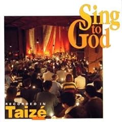 Ges�nge aus Taize: Sing To God (Aufnahme aus der Kirche der Vers�hnung von Taize)