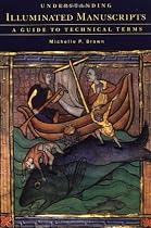 Understanding Illuminated Manuscripts: A Guide to Technical Terms
