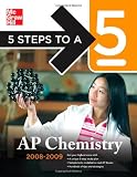 5 Steps to a 5 AP Chemistry, 2008-2009 Edition (5 Steps to a 5 on the Advanced Placement Examinations Series)