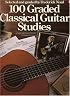 100 Graded Classical Guitar Studies (Classical Guitar)