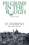 Pilgrims in the Rough: St Andrews beyond the 19th hole