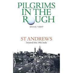 Pilgrims in the Rough: St. Andrews Beyond the 19th Hole (Luath Guides)