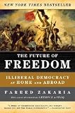 The Future of Freedom: Illiberal Democracy at Home and Abroad   [FUTURE OF FREEDOM REV/E] [Paperback]