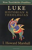 Luke: Historian & Theologian (0830815139) by Marshall, Howard