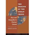 The Origins of the Urban Crisis: Race and Inequality in Postwar Detroit (Princeton Studies in American Politics)