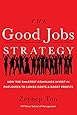The Good Jobs Strategy: How the Smartest Companies Invest in Employees to Lower Costs and Boost Profits