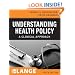 Understanding Health Policy, Fifth Edition (LANGE Clinical Medicine)