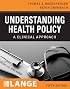 Understanding Health Policy (Lange Clinical Medicine)