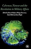 Cyberwar, Netwar and the Revolution in Military Affairs: part 1