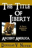 The Title of Liberty: Ancient America
