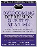 Overcoming Depression One Step at a Time: The New Behavioral Activation Approach to Getting Your Life Back (New Harbinger Self-Help Workbook)