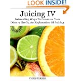 Juicing: Interesting Ways To Consume Your Dietary Needs An Explanation Of Juicing