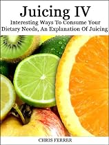 Juicing IV: Interesting Ways To Consume Your Dietary Needs, An Explanation Of Juicing-From Free Kindle Books Library Click to Download Free Kindle Book -> Juicing IV: Interesting Ways To Consume Your Dietary Needs, An Explanation Of Juicing